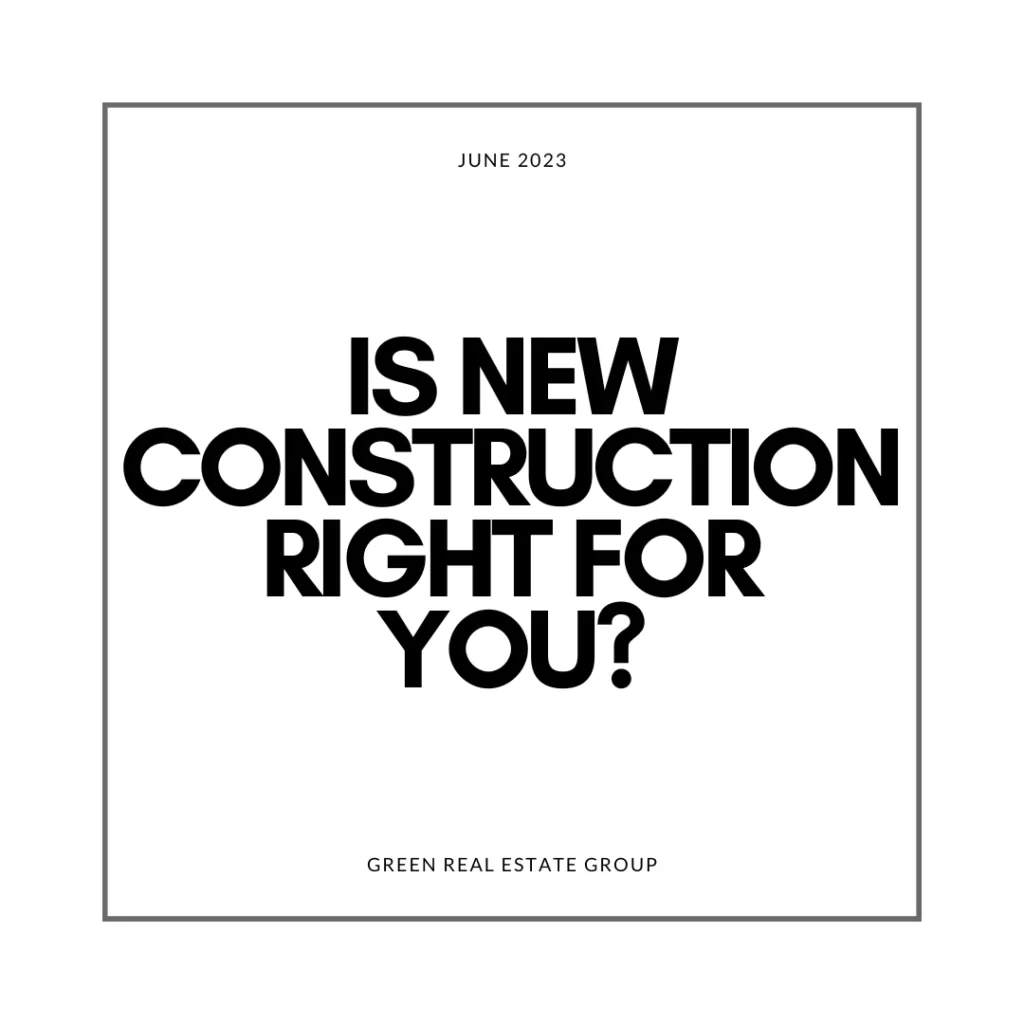 Infographic titled "Is New Construction Right For You?" from Green Real Estate Group